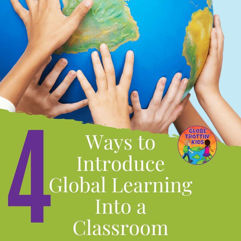 4 Ways to Introduce Global Learning Into a Classroom