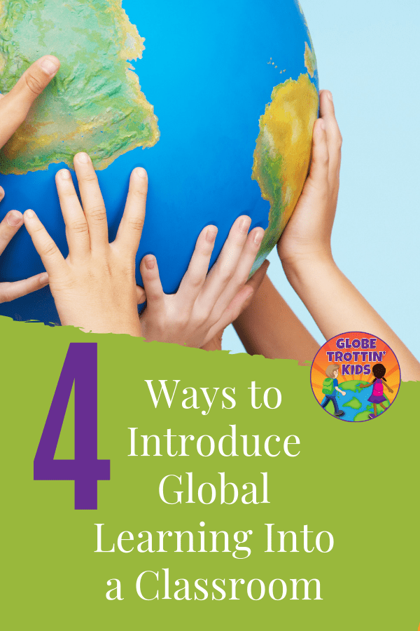 4 Ways to Introduce Global Learning Into a Classroom