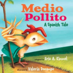 Medio Pollito / Half Chick: Spanish Tale