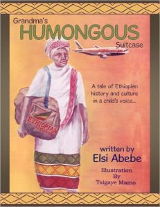 Grandma's Humongous Suitcase: A tale of Ethiopian history and culture in a child voice...